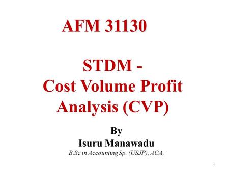 Cost Volume Profit Analysis (CVP)