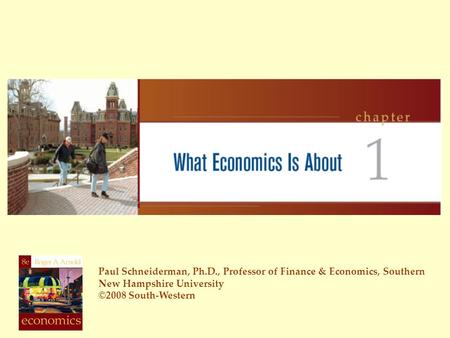 Paul Schneiderman, Ph.D., Professor of Finance & Economics, Southern New Hampshire University ©2008 South-Western.