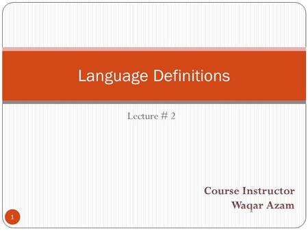 1 Language Definitions Lecture # 2. Defining Languages The languages can be defined in different ways, such as Descriptive definition, Recursive definition,