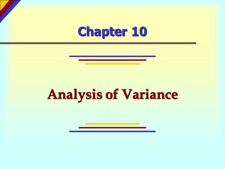 Chapter 10 Analysis of Variance.
