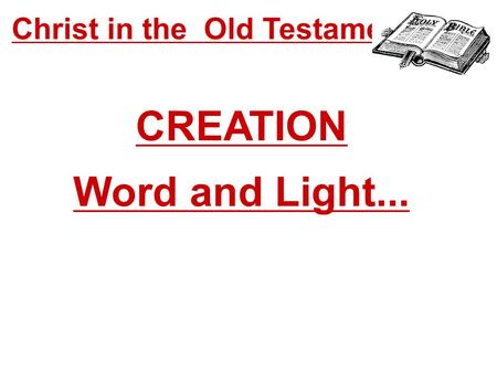 Christ in the Old Testament... CREATION Word and Light...