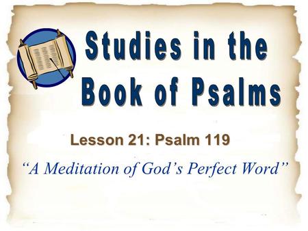 “A Meditation of God’s Perfect Word” Lesson 21: Psalm 119.