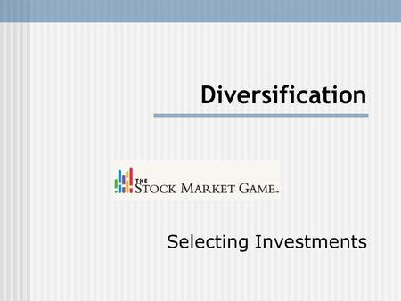 Diversification Selecting Investments. List your top 10 foods! 1. 2. 3. 4. 5. 6. 7. 8. 9. 10.