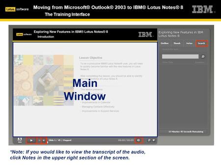 *Note: If you would like to view the transcript of the audio, click Notes in the upper right section of the screen. Main Window The Training Interface.