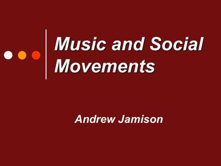 Music and Social Movements Andrew Jamison. Based on: Music and Social Movements, by Ron Eyerman and Andrew Jamison Cambridge University Press, 1998.