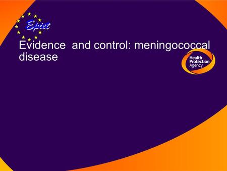 Evidence and control: meningococcal disease. Public health policy in UK Cases and contacts bp to case before admission rif or cipro to case and close.
