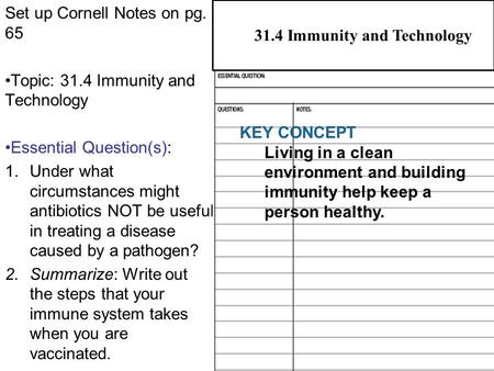 31.1 Pathogens and Human Illness Set up Cornell Notes on pg. 65 Topic: 31.4 Immunity and Technology Essential Question(s): 1.Under what circumstances might.