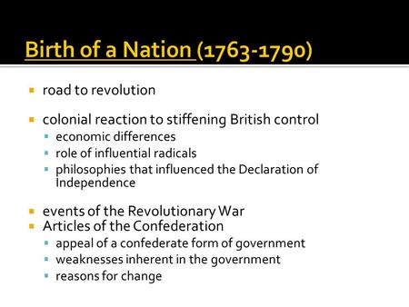  road to revolution  colonial reaction to stiffening British control  economic differences  role of influential radicals  philosophies that influenced.
