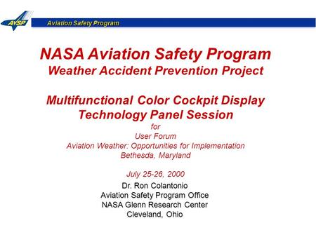 Aviation Safety Program NASA Aviation Safety Program Weather Accident Prevention Project Multifunctional Color Cockpit Display Technology Panel Session.