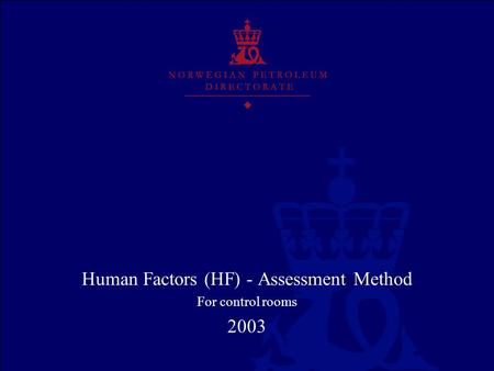 Human Factors (HF) - Assessment Method For control rooms 2003.