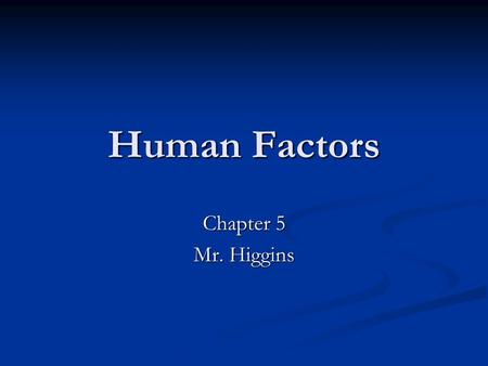 Human Factors Chapter 5 Mr. Higgins. Objectives Describe the humans factors that affect cabinet design Describe the humans factors that affect cabinet.