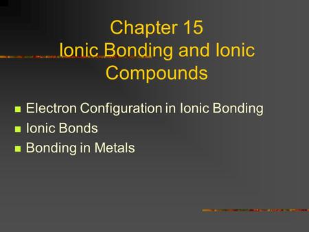 Chapter 15 Ionic Bonding and Ionic Compounds