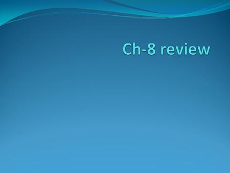 Ch-8 review.
