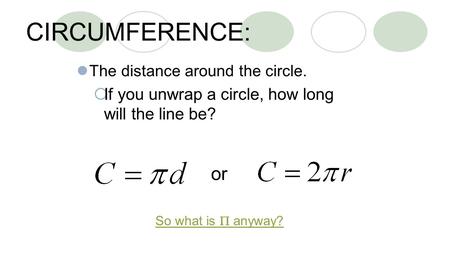 CIRCUMFERENCE: or If you unwrap a circle, how long will the line be?