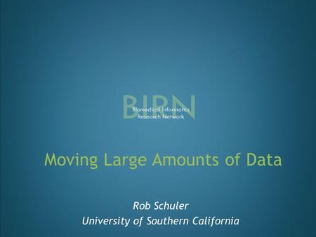 Moving Large Amounts of Data Rob Schuler University of Southern California.