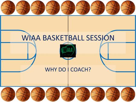 WIAA BASKETBALL SESSION WHY DO I COACH?. Books to Read Before Next Season The Politics of Coaching By Carl J. Pierson.