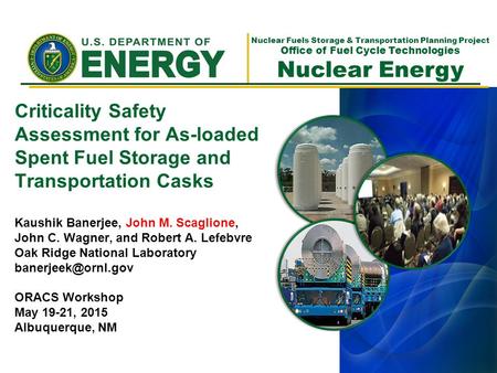 Nuclear Fuels Storage & Transportation Planning Project Office of Fuel Cycle Technologies Nuclear Energy Criticality Safety Assessment for As-loaded Spent.