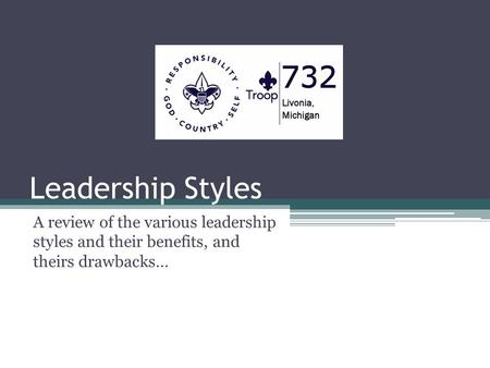 Leadership Styles A review of the various leadership styles and their benefits, and theirs drawbacks…