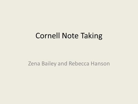 Cornell Note Taking Zena Bailey and Rebecca Hanson.