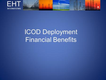 ICOD Deployment Financial Benefits EHT NTERNATIONAL I.