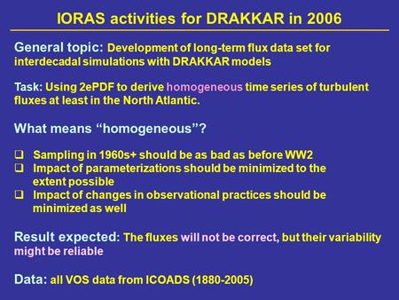 IORAS activities for DRAKKAR in 2006 General topic: Development of long-term flux data set for interdecadal simulations with DRAKKAR models Task: Using.