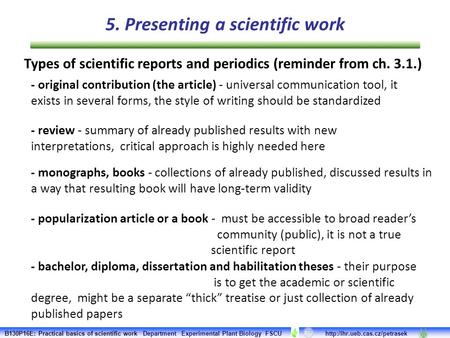 Types of scientific reports and periodics (reminder from ch. 3.1.) - original contribution (the article) - universal communication tool, it exists in several.