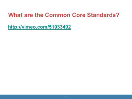 What are the Common Core Standards?  1.