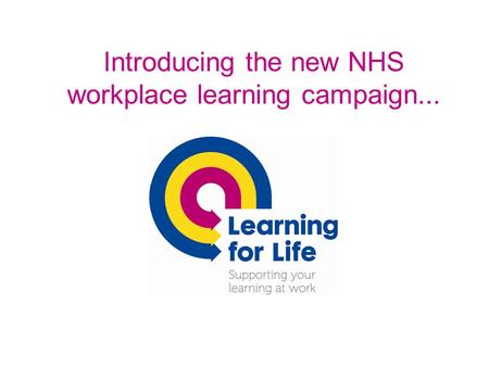 Introducing the new NHS workplace learning campaign...