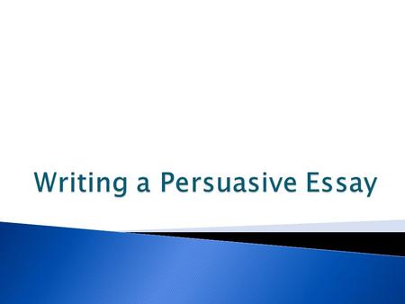  In persuasive writing, a writer takes a position FOR or AGAINST an issue and writes to convince the reader to believe or do something.  Persuasive.