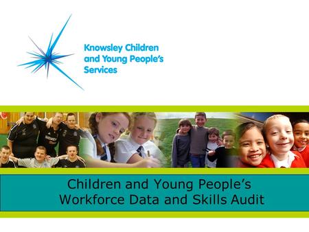 Children and Young People’s Workforce Data and Skills Audit.