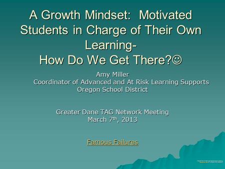 A Growth Mindset: Motivated Students in Charge of Their Own Learning- How Do We Get There? A Growth Mindset: Motivated Students in Charge of Their Own.