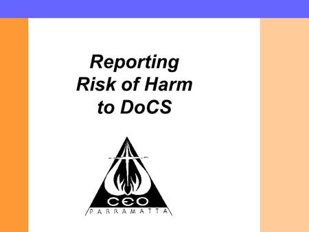 Reporting Risk of Harm to DoCS. The Children and Young Persons (Care and Protection) Act 1998 provides the statutory basis for DoCS to provide care and.