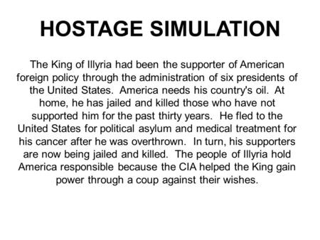 The King of Illyria had been the supporter of American foreign policy through the administration of six presidents of the United States. America needs.
