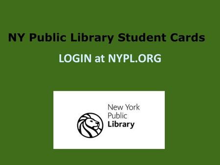 NY Public Library Student Cards LOGIN at NYPL.ORG.