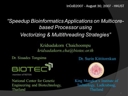 InCoB2007 - August 30, 2007 - HKUST “Speedup Bioinformatics Applications on Multicore- based Processor using Vectorizing & Multithreading Strategies” King.