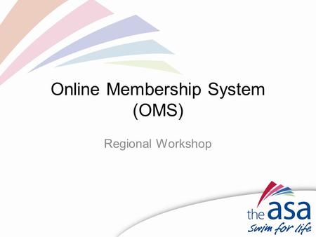 Online Membership System (OMS) Regional Workshop.