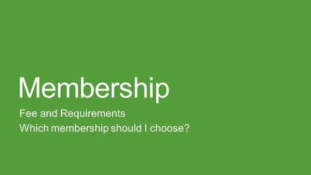 Membership Fee and Requirements Which membership should I choose?