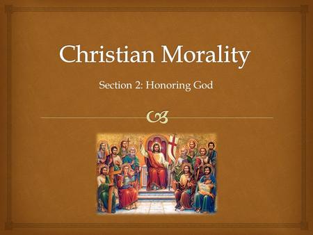 Christian Morality Section 2: Honoring God.