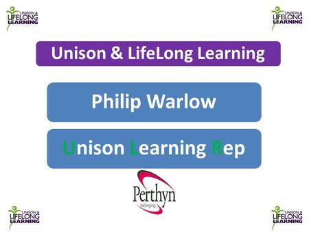 Unison & LifeLong Learning Philip WarlowUnison Learning Rep.