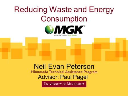 Reducing Waste and Energy Consumption Neil Evan Peterson Advisor: Paul Pagel.