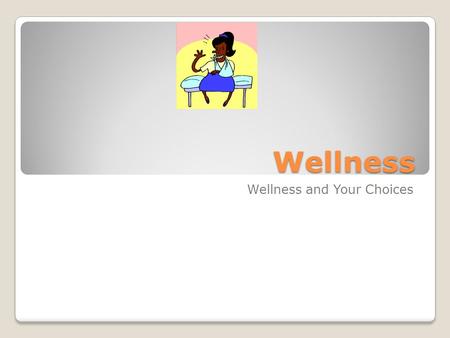 Wellness Wellness and Your Choices. Section 1 Section 1 Health- a range of states with physical, mental/ emotional, spiritual, and social components.