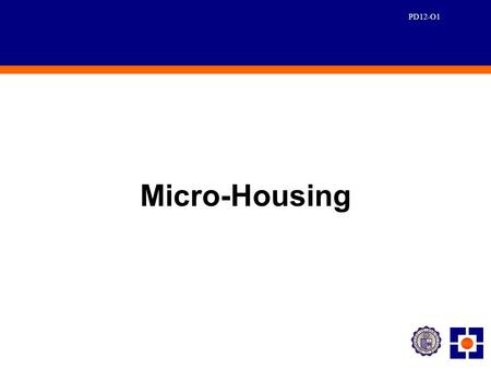 PD12-O1 Micro-Housing. PD12-O2 Definition Micro-Housing Housing FinanceMicrofinance.