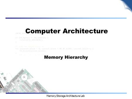 Memory/Storage Architecture Lab Computer Architecture Memory Hierarchy.
