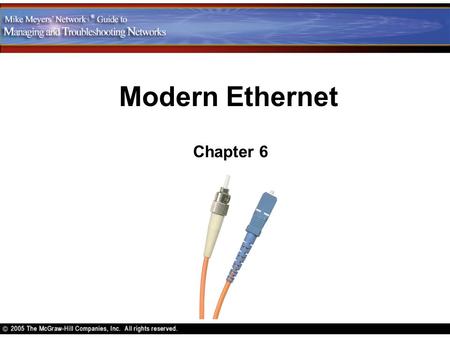 Modern Ethernet Chapter 6. Contents Define the characteristics, cabling, and connectors used in 10BaseT and 10BaseFL Explain how to connect multiple Ethernet.
