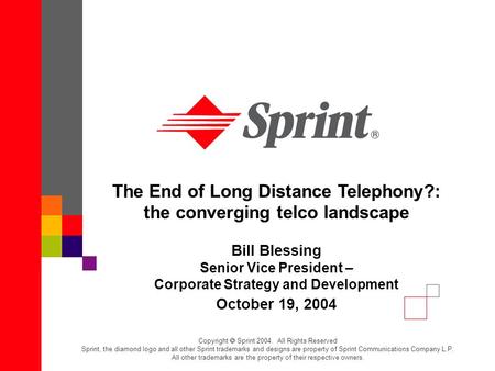 The End of Long Distance Telephony?: the converging telco landscape Bill Blessing Senior Vice President – Corporate Strategy and Development October 19,
