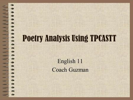 Poetry Analysis Using TPCASTT English 11 Coach Guzman.