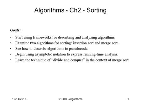 10/14/201591.404 - Algorithms1 Algorithms - Ch2 - Sorting.