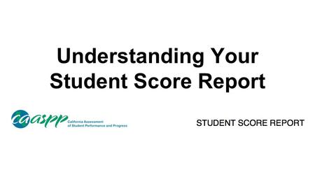 Understanding Your Student Score Report. Let’s start with side one.