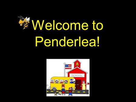 Welcome to Penderlea!. Penderlea School Go Hornets! School Hours: 8:00a – 2:45p.