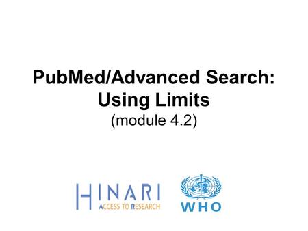 PubMed/Advanced Search: Using Limits (module 4.2).